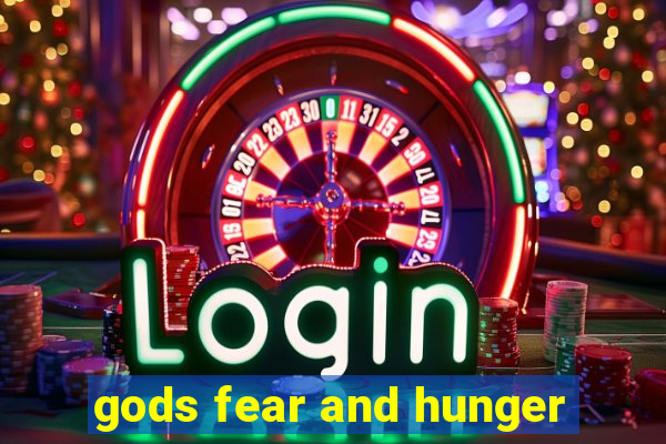 gods fear and hunger